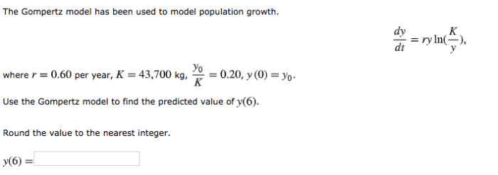 The gompertz model has been used to model population growth.